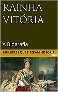 Livro Rainha Vitória: A Biografia (Mulheres que Fizeram História)