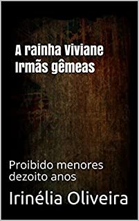 A rainha Viviane Irmãs gêmeas: Proibido menores dezoito anos