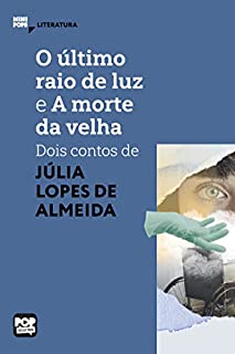Livro O último raio de luz e A morte da velha: dois contos de Júlia Lopes de Almeida (MiniPops)