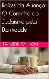 Livro Raízes da Aliança: O Caminho do Judaísmo pela Eternidade