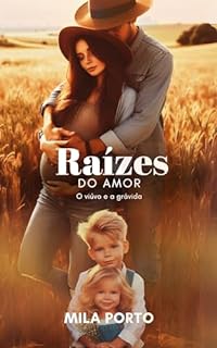 Livro Raízes do Amor: O Viúvo e a Grávida (Amores do Campo #2)