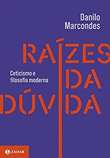 Livro Raízes da dúvida: Ceticismo e filosofia moderna