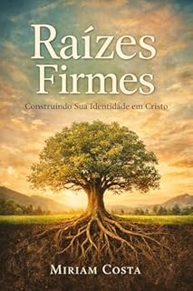 Livro Raízes Firmes: Construindo sua Identidade em Cristo