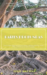 Livro Raízes Profundas: A fé é a base sólida que sustenta nossa jornada espiritual, assim como as raízes sustentam as árvores.