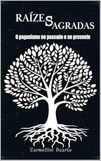 Livro Raízes Sagradas: O Paganismo no Passado e no Presente (Religiões do Mundo)
