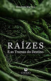 Livro Raízes: E as Tramas do Destino