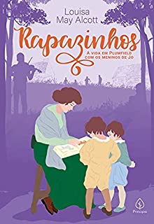 Livro Rapazinhos: a vida em Plumfield com os meninos de Jo (Clássicos da literatura mundial)