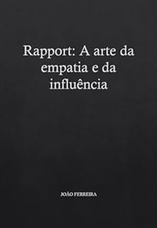 Rapport: A Arte da Empatia e da Influência