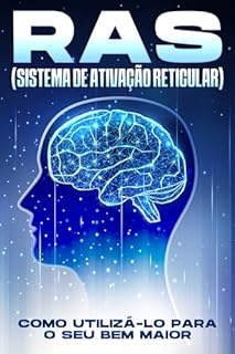 Livro RAS (Sistema de Ativação Reticular): Como utilizá-lo para o seu bem maior.