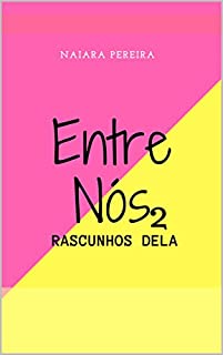 Entre Nós: Rascunhos dela