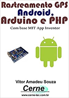 Livro Rastreamento GPS  Android, Arduino e PHP Com base MIT App Inventor