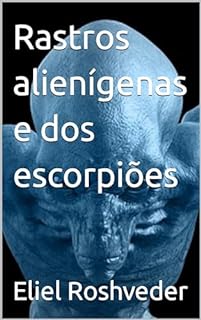 Livro Rastros alienígenas e dos escorpiões (Aliens e Mundos Paralelos Livro 43)