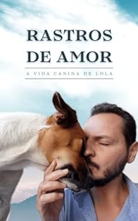 Livro Rastros de Amor: A Vida Canina de Lola