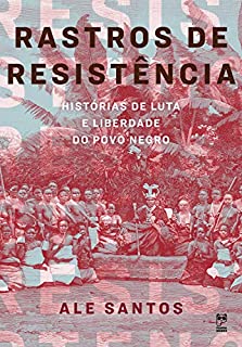 Livro Rastros de resistência: Histórias de luta e liberdade do povo negro