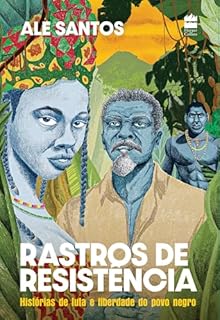 Livro Rastros de resistência: Histórias de luta e liberdade do povo negro – Edição revista e ampliada