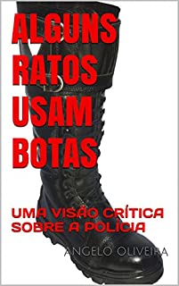 ALGUNS RATOS USAM BOTAS: UMA VISÃO CRÍTICA SOBRE A POLÍCIA