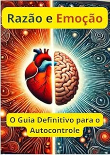 Livro Razão e Emoção: O Guia Definitivo para o Autocontrole