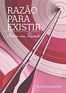 Livro RAZÃO PARA EXISTIR: - Mulher com Propósito