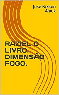 Livro RAZIEL O LIVRO. DIMENSÃO FOGO.