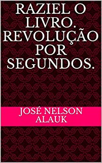 Livro RAZIEL O LIVRO. Revolução por segundos.