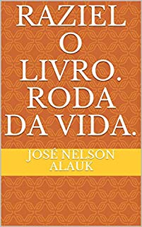 RAZIEL O LIVRO. Roda da Vida.