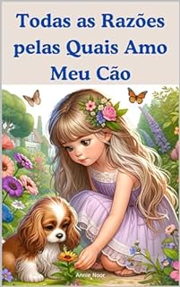 Livro Todas as Razões pelas Quais Amo Meu Cão: Um Livro Infantil
