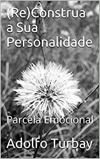 Livro (Re)Construa a Sua Personalidade: Parcela Emocional