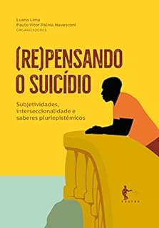 Livro (Re)pensando o suicídio: subjetividades, interseccionalidade e saberes pluriepistêmicos