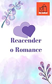 Livro Reacender o Romance: É possível viver feliz para sempre?