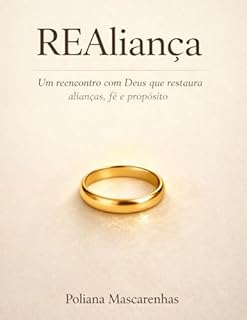 REAliança: Um reencontro com Deus que restaura alianças, fé e propósito