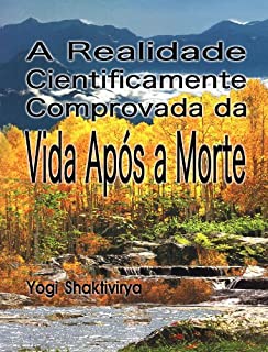 Livro A Realidade Cientificamente Comprovada  da Vida Após a Morte