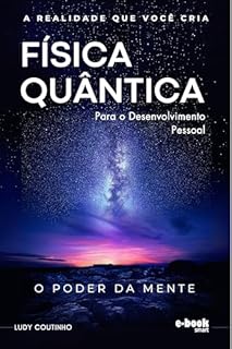 Livro A Realidade que Você Cria: Física Quântica e o Poder da Mente