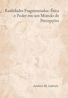 Livro Realidades Fragmentadas: Ética E Poder Em Um Mundo De Percepções