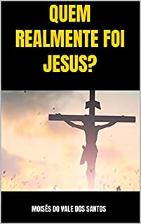 Livro Quem realmente foi Jesus?