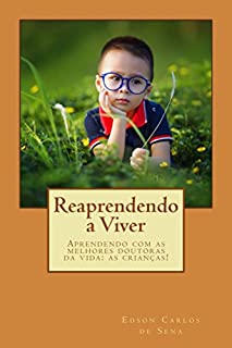 Reaprendendo a Viver: Aprendendo com as melhores doutoras da vida: as crianças!