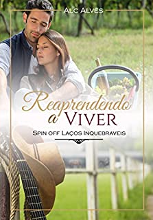 Livro Reaprendendo a Viver: Spin-off de Laços Inquebráveis