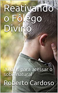 Livro Reativando o Fôlego Divino: 30 dias para acessar o sobrenatural