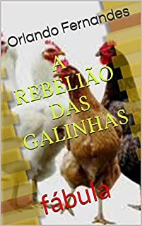 A REBELIÃO DAS GALINHAS: fábula