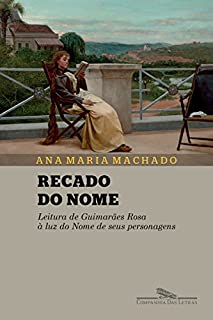 Livro Recado do nome: Leitura de Guimarães Rosa à luz do Nome de seus personagens