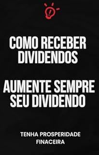 Livro Como Receber Dividendos: Aumente Sempre Seu Dividendo