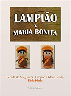Receita Amigurumi - Lampião e Maria Bonita: Amigurumi clássico que representa a cultura nordestina brasileira