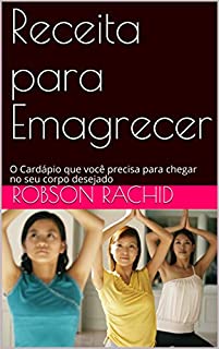 Livro Receita para Emagrecer: O Cardápio que você precisa para chegar no seu corpo desejado