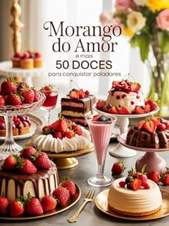 Livro Receita: Morango do Amor e Mais 50 Doces para Conquistar Paladares