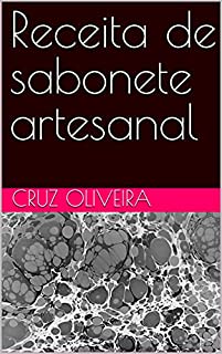 Receita de sabonete artesanal