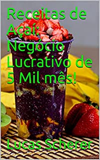Livro Receitas de Açaí: Negócio Lucrativo de 5 Mil mês!