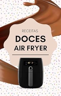 Livro Receitas de Air Fryer Doces: Fáceis e Práticas (Receitas Fáceis e Práticas)