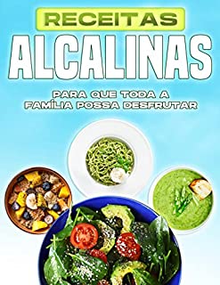 Livro RECEITAS ALCALINAS PARA QUE TODA A FAMÍLIA POSSA DESFRUTAR