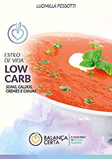 Livro RECEITAS PARA ALMOÇO E JANTAR LOW CARB : SOPAS, CALDOS, CREMES E CANJAS PARA EMAGRECER COMENDO