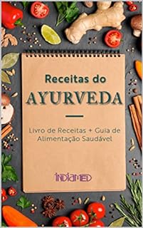 Livro Receitas do Ayurveda: Uma seleção Indiamed das melhores e mais práticas receitas Ayurvedicas (Culinária e Alimentação Ayurvédica Livro 1)