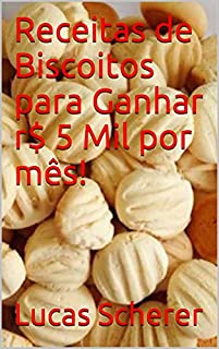 Livro Receitas de Biscoitos para Ganhar r$ 5 Mil por mês!